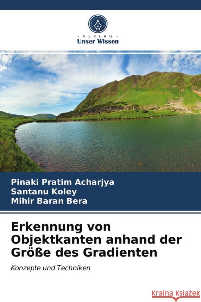 Erkennung von Objektkanten anhand der Größe des Gradienten Acharjya, Pinaki Pratim, Koley, Santanu, Bera, Mihir Baran 9786203939040