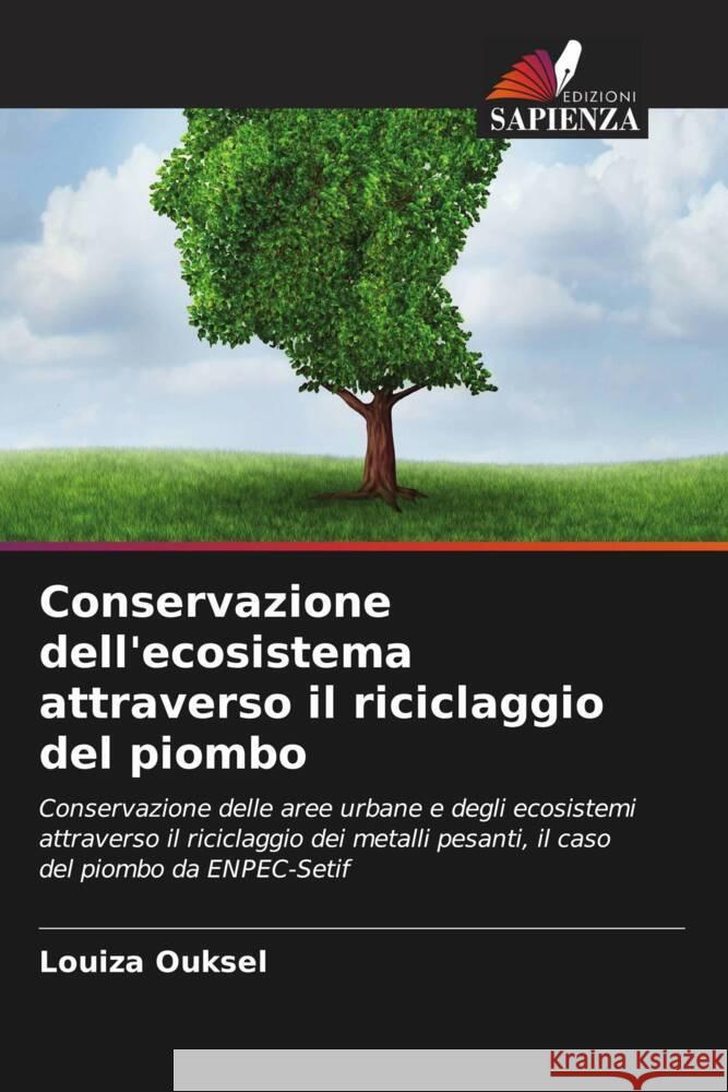 Conservazione dell'ecosistema attraverso il riciclaggio del piombo Louiza Ouksel 9786203939439