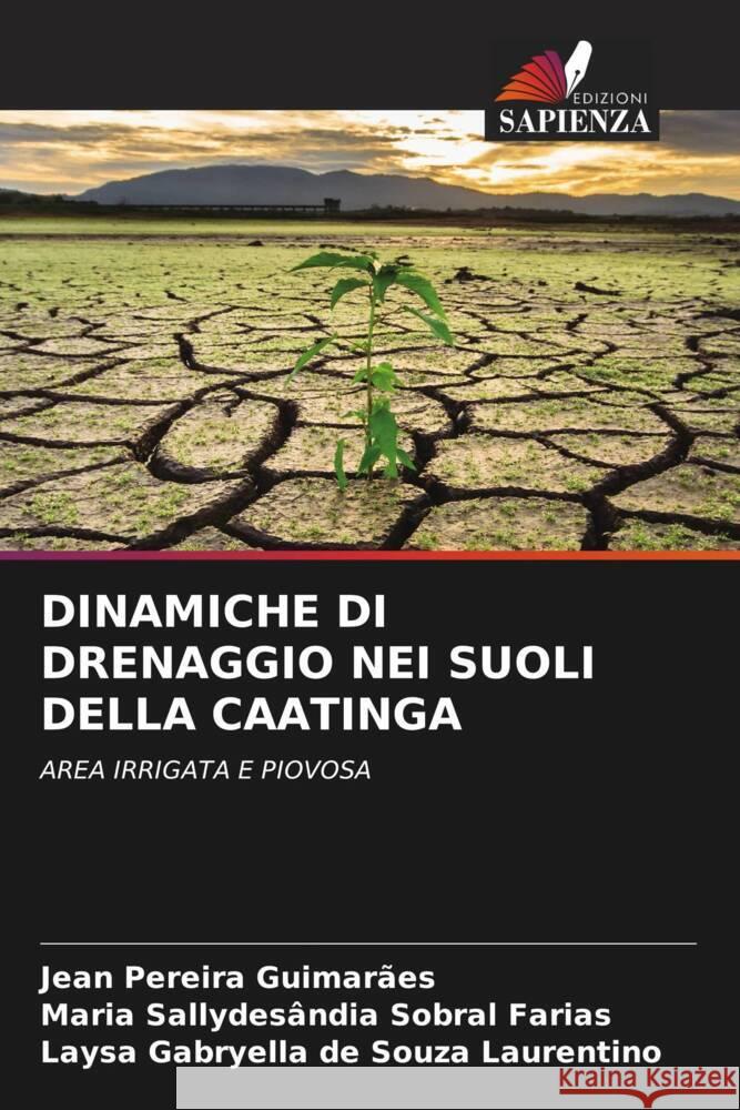 DINAMICHE DI DRENAGGIO NEI SUOLI DELLA CAATINGA Guimarães, Jean Pereira, Farias, Maria Sallydesândia Sobral, Laurentino, Laysa Gabryella de Souza 9786203939590