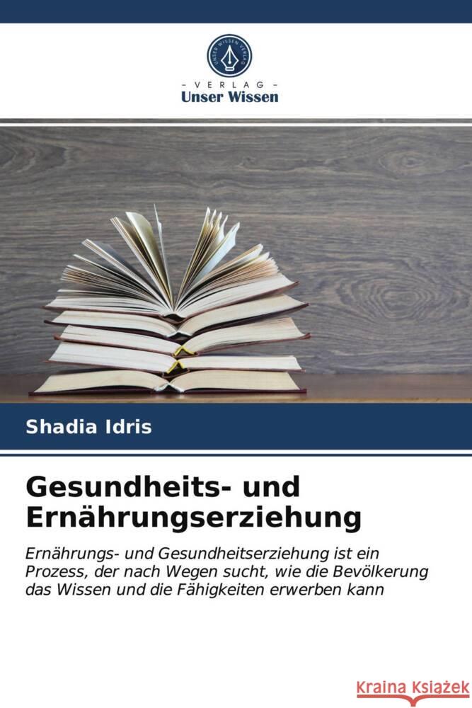 Gesundheits- und Ernährungserziehung Idris, Shadia 9786203939767