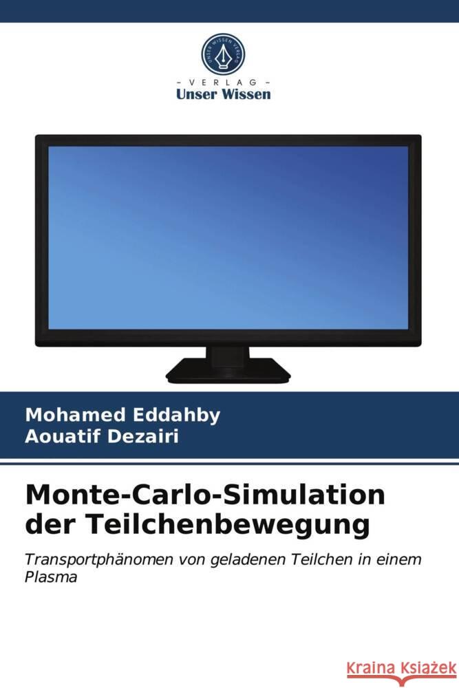 Monte-Carlo-Simulation der Teilchenbewegung Eddahby, Mohamed, Dezairi, Aouatif 9786203940190 Verlag Unser Wissen