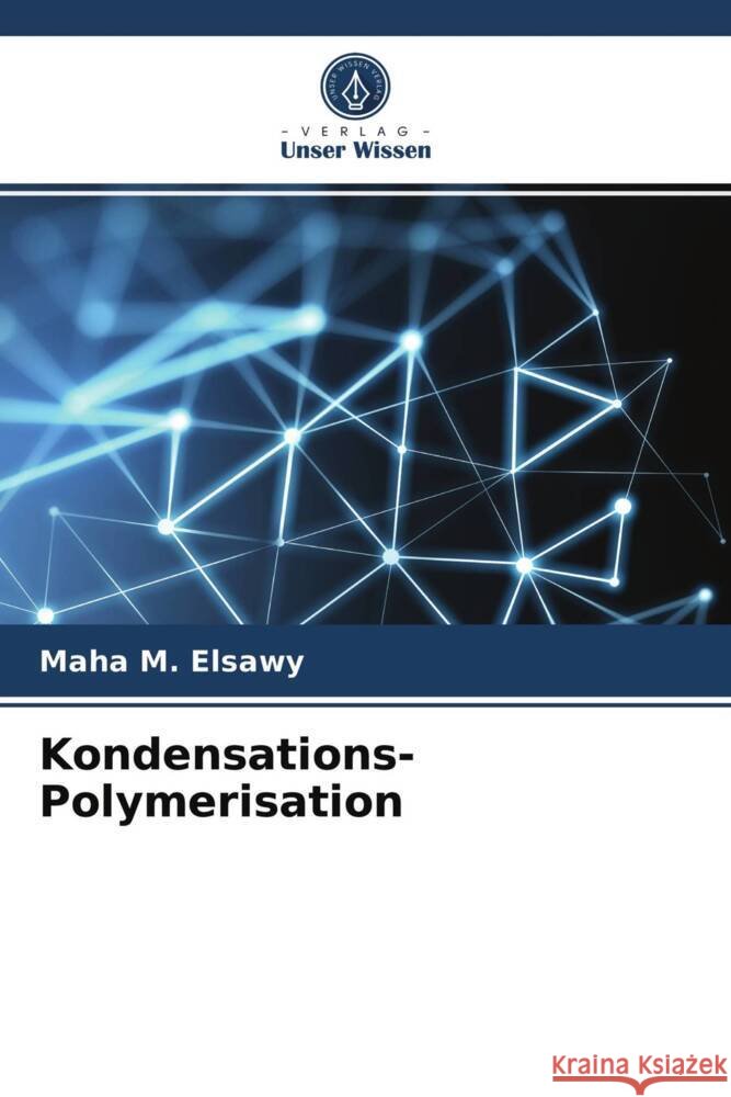 Kondensations- Polymerisation Elsawy, Maha M. 9786203940282