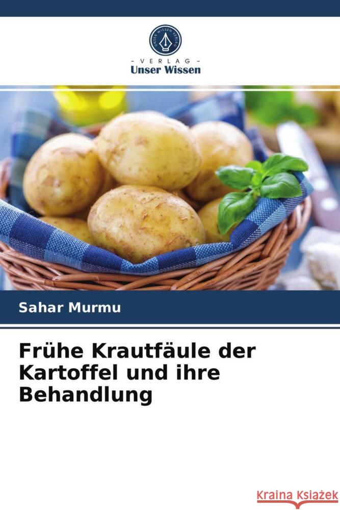 Frühe Krautfäule der Kartoffel und ihre Behandlung Murmu, Sahar 9786203941296