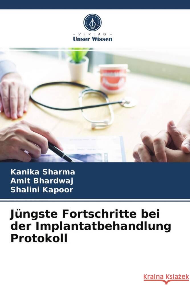 Jüngste Fortschritte bei der Implantatbehandlung Protokoll Sharma, Kanika, Bhardwaj, Amit, Kapoor, Shalini 9786203941579 Verlag Unser Wissen