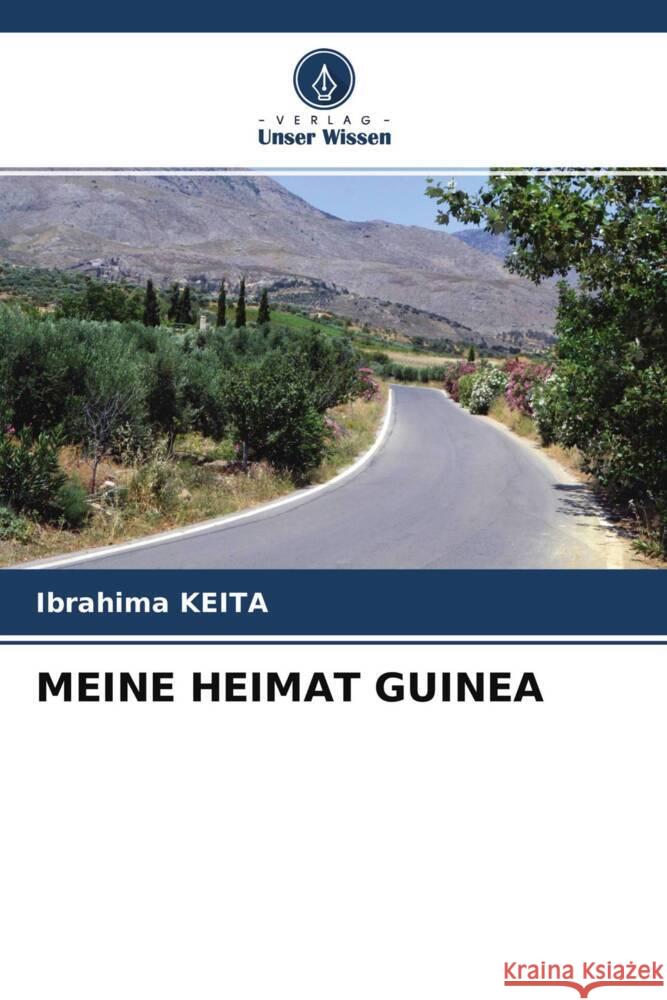 MEINE HEIMAT GUINEA KEITA, Ibrahima 9786203941609