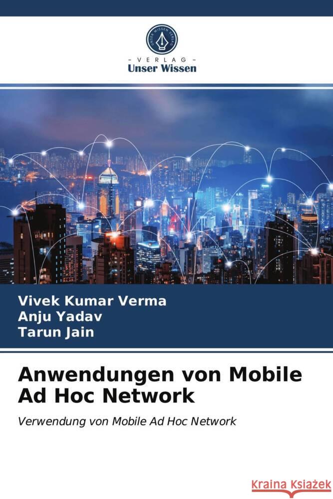 Anwendungen von Mobile Ad Hoc Network Verma, Vivek Kumar, Yadav, Anju, Jain, Tarun 9786203942644