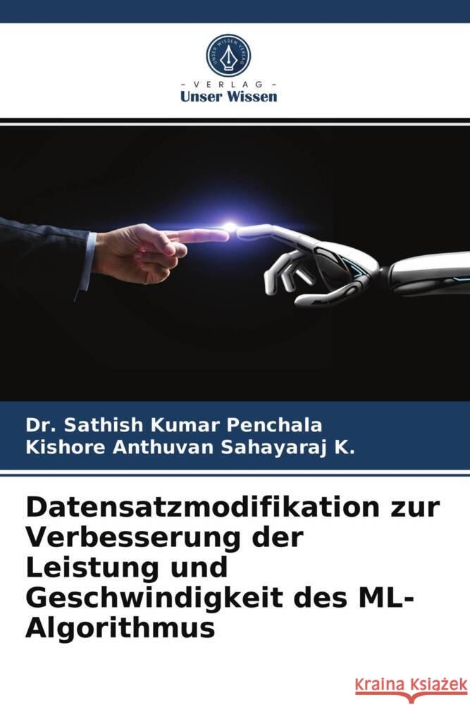 Datensatzmodifikation zur Verbesserung der Leistung und Geschwindigkeit des ML-Algorithmus Penchala, Dr. Sathish Kumar, K., Kishore Anthuvan Sahayaraj 9786203942941