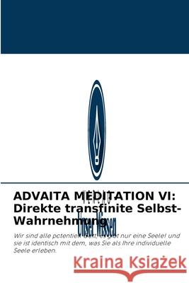 Advaita Meditation VI: Direkte transfinite Selbst-Wahrnehmung Roberto Guillermo Gomes 9786203942996 Verlag Unser Wissen