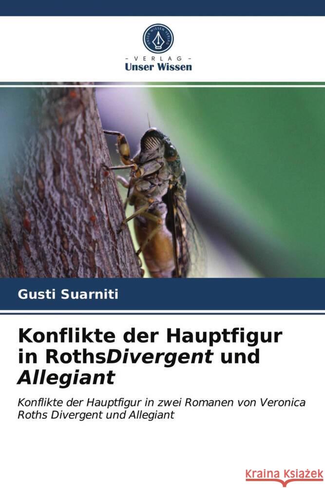 Konflikte der Hauptfigur in RothsDivergent und Allegiant Suarniti, Gusti 9786203943436