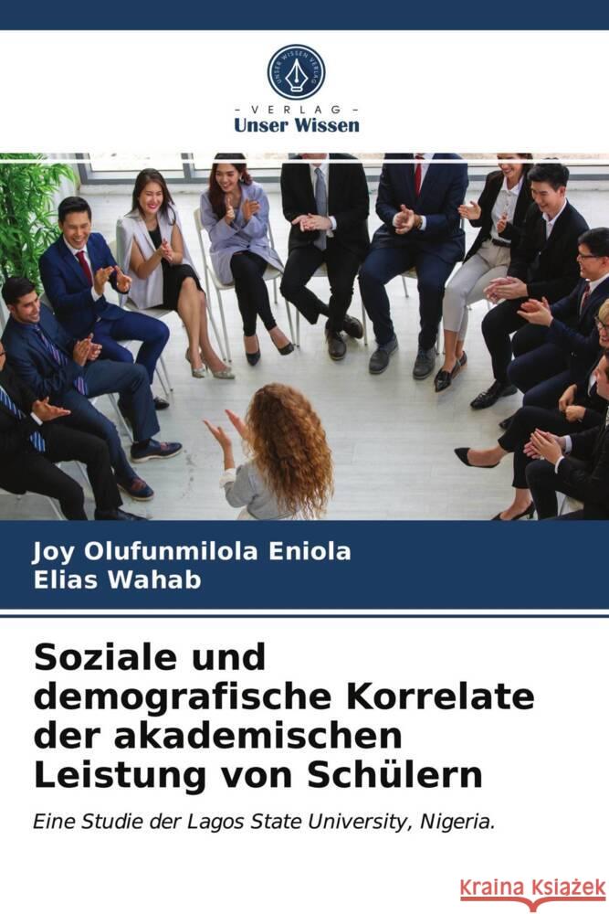 Soziale und demografische Korrelate der akademischen Leistung von Schülern Eniola, Joy Olufunmilola, Wahab, Elias 9786203944280