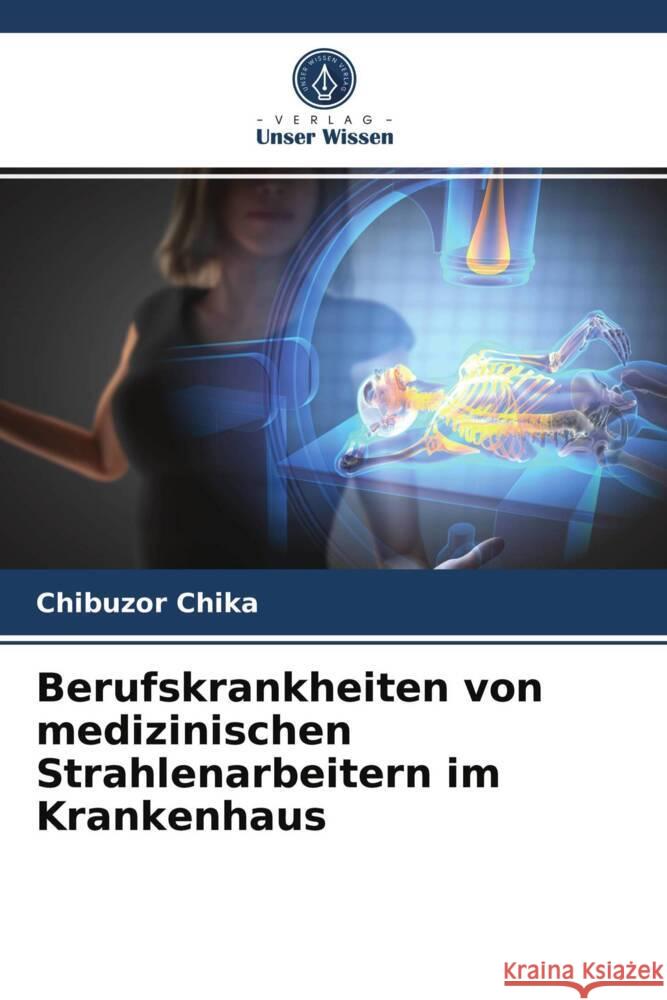 Berufskrankheiten von medizinischen Strahlenarbeitern im Krankenhaus Chika, Chibuzor 9786203944877