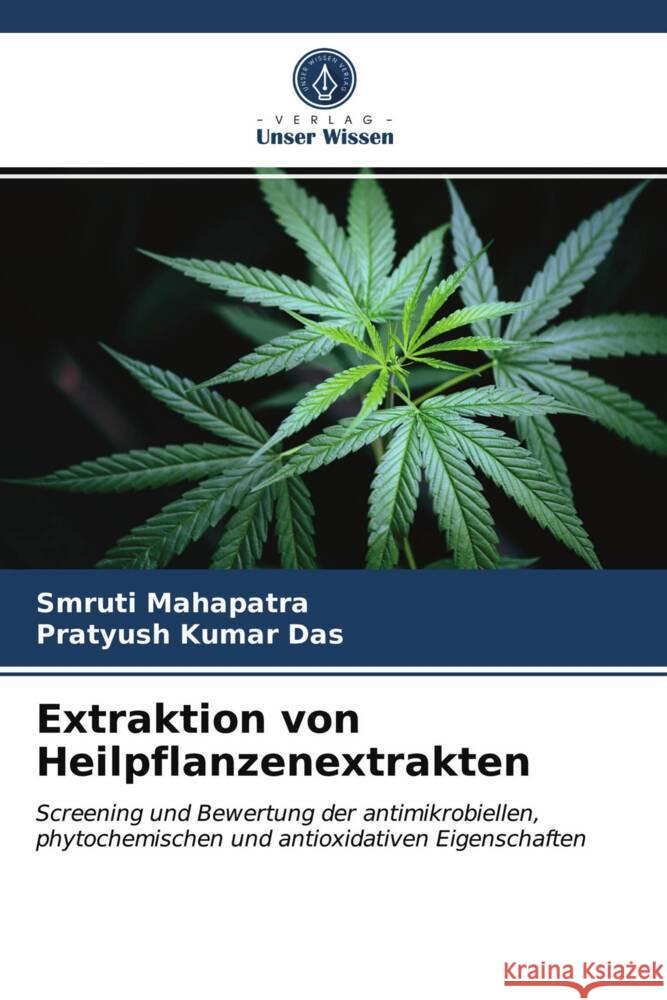 Extraktion von Heilpflanzenextrakten Mahapatra, Smruti, Das, Pratyush Kumar 9786203945652 Verlag Unser Wissen