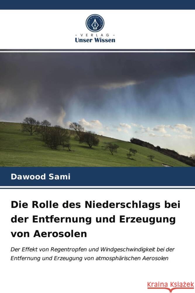 Die Rolle des Niederschlags bei der Entfernung und Erzeugung von Aerosolen Sami, Dawood 9786203946154