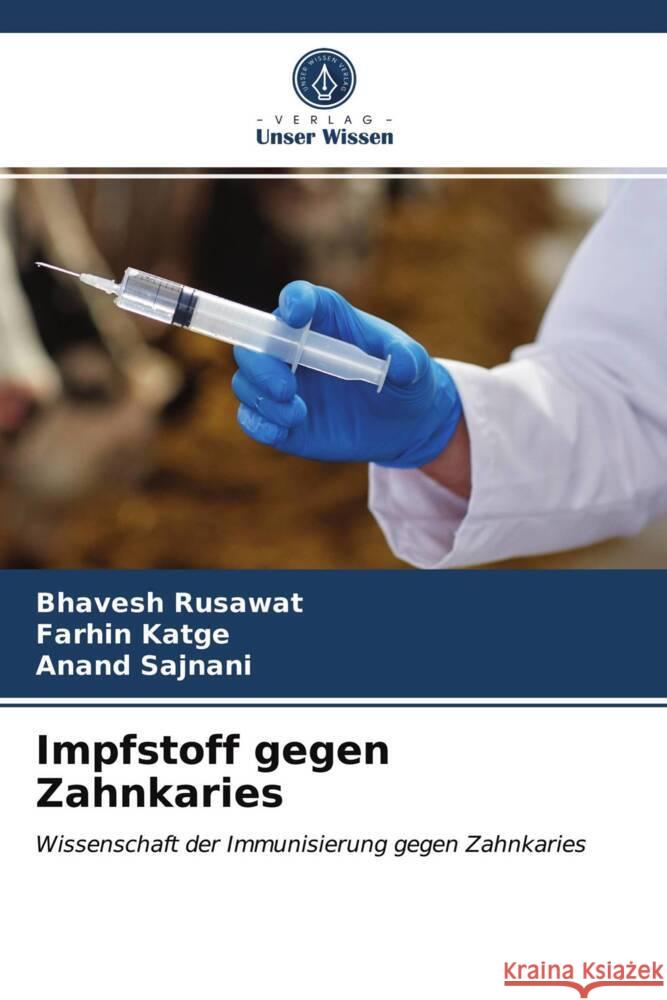 Impfstoff gegen Zahnkaries Rusawat, Bhavesh, Katge, Farhin, Sajnani, Anand 9786203946413