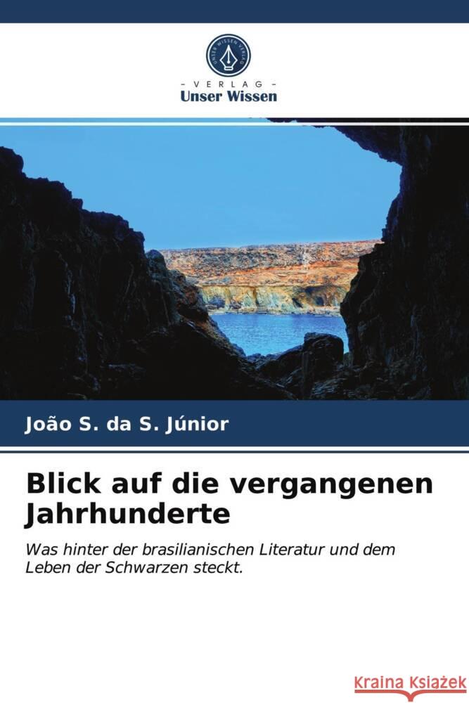 Blick auf die vergangenen Jahrhunderte Júnior, João S. da S. 9786203947533