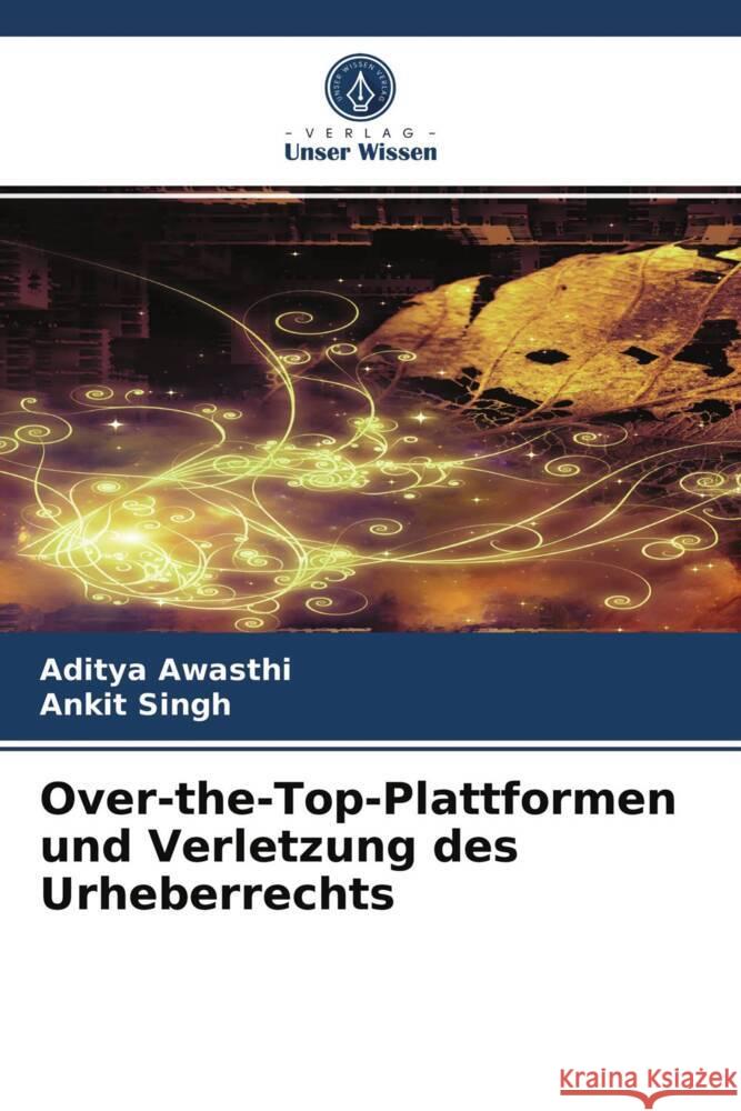 Over-the-Top-Plattformen und Verletzung des Urheberrechts Awasthi, Aditya, Singh, Ankit 9786203948370