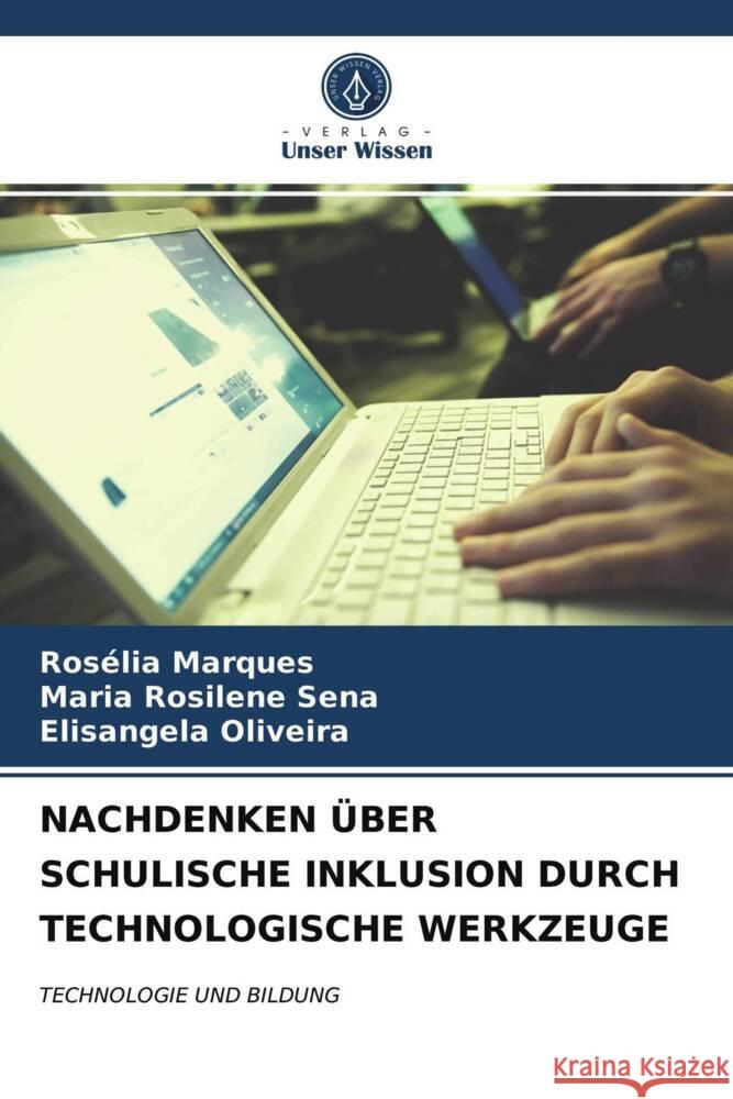 NACHDENKEN ÜBER SCHULISCHE INKLUSION DURCH TECHNOLOGISCHE WERKZEUGE Marques, Rosélia, Sena, Maria Rosilene, Oliveira, Elisangela 9786203950144