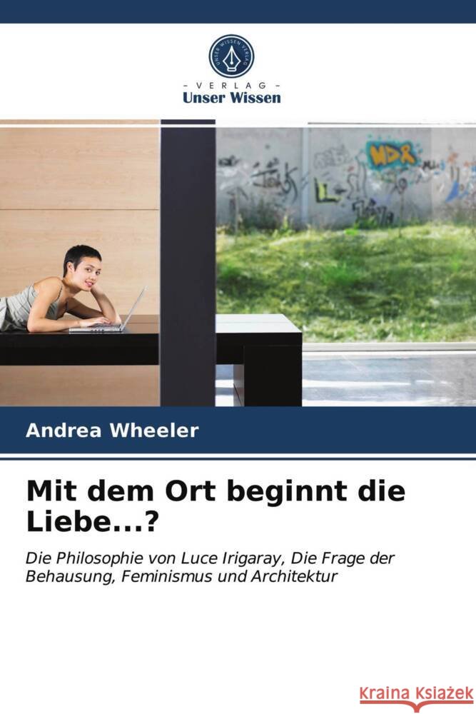 Mit dem Ort beginnt die Liebe...? Wheeler, Andrea 9786203950953