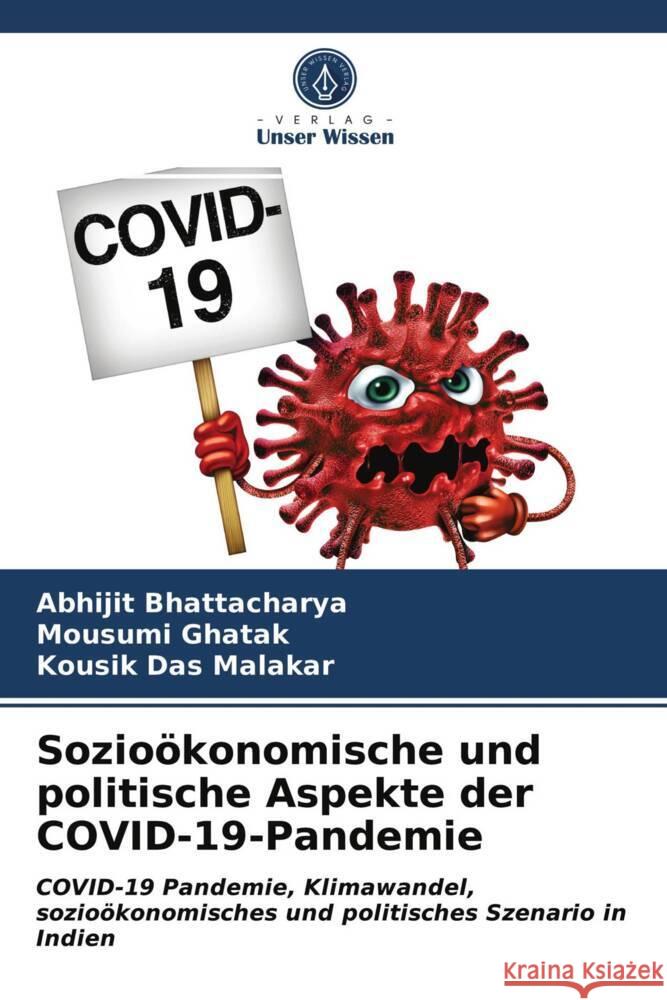 Sozioökonomische und politische Aspekte der COVID-19-Pandemie Bhattacharya, Abhijit, Ghatak, Mousumi, Malakar, Kousik Das 9786203951509