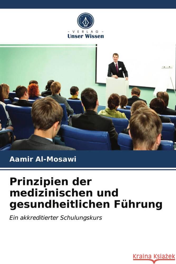 Prinzipien der medizinischen und gesundheitlichen Führung Al-Mosawi, Aamir 9786203952247