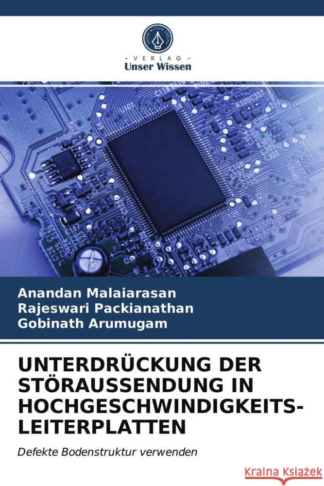 UNTERDRÜCKUNG DER STÖRAUSSENDUNG IN HOCHGESCHWINDIGKEITS-LEITERPLATTEN Malaiarasan, Anandan, Packianathan, Rajeswari, Arumugam, Gobinath 9786203952537