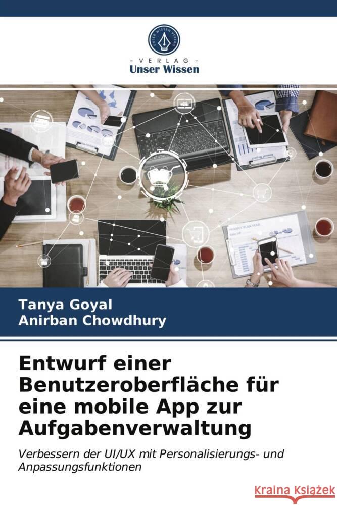 Entwurf einer Benutzeroberfläche für eine mobile App zur Aufgabenverwaltung Goyal, Tanya, Chowdhury, Anirban 9786203953039