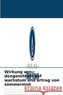 Wirkung von düngemitteln auf wachstum und ertrag von sommermist Khadeza Yasmin, MD Abdul Aziz, MD Abul Kashem 9786203953329