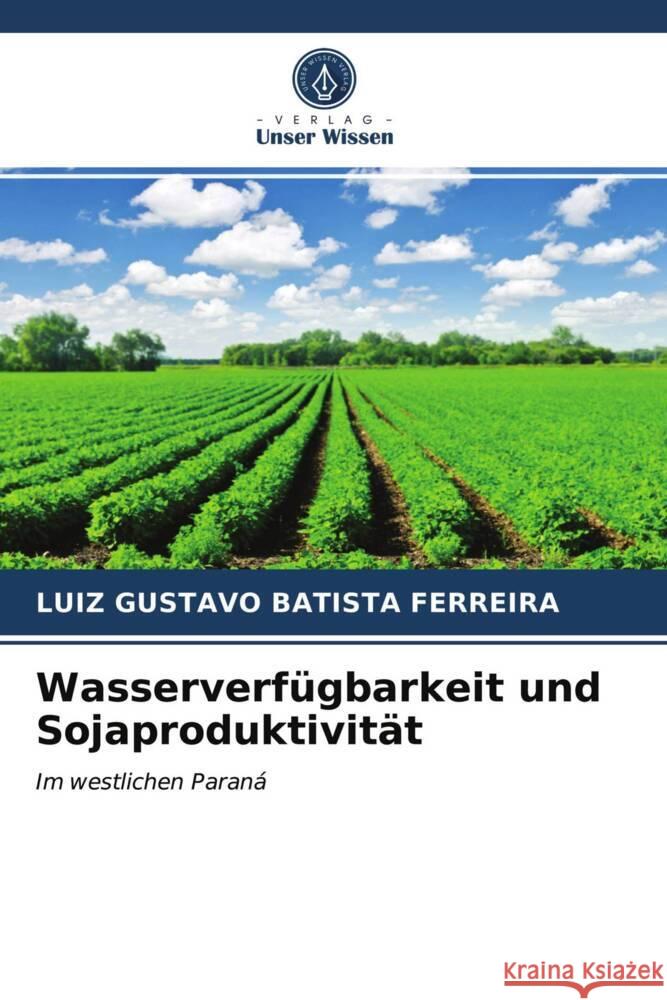 Wasserverfügbarkeit und Sojaproduktivität Batista Ferreira, Luiz Gustavo 9786203953497