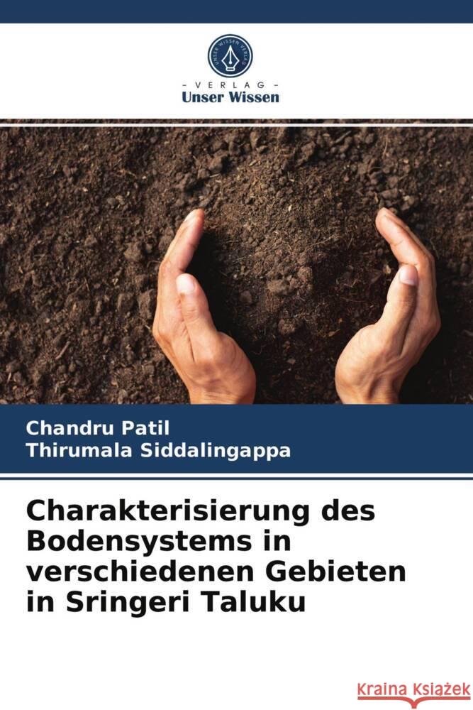 Charakterisierung des Bodensystems in verschiedenen Gebieten in Sringeri Taluku Patil, Chandru, Siddalingappa, Thirumala 9786203953770