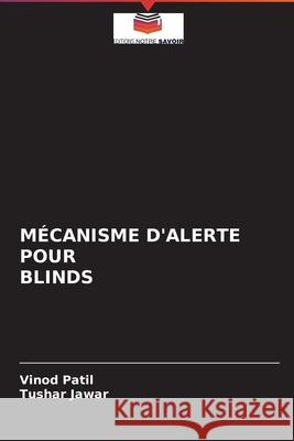 Mécanisme d'Alerte Pour Blinds Patil, Vinod 9786203954531 Editions Notre Savoir