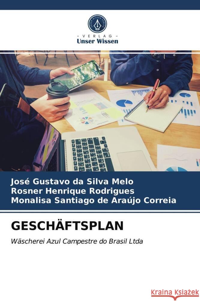 GESCHÄFTSPLAN da Silva Melo, José Gustavo, Rodrigues, Rosner Henrique, de Araújo Correia, Monalisa Santiago 9786203955491