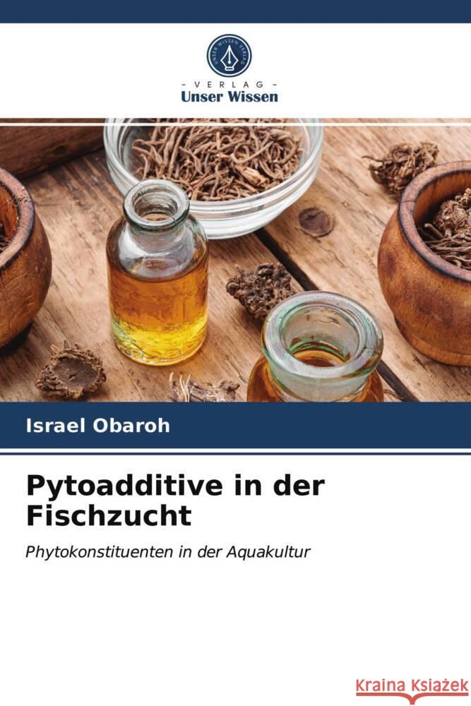 Pytoadditive in der Fischzucht Obaroh, Israel 9786203955774 Verlag Unser Wissen