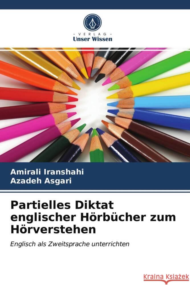 Partielles Diktat englischer Hörbücher zum Hörverstehen Iranshahi, Amirali, Asgari, Azadeh 9786203956603