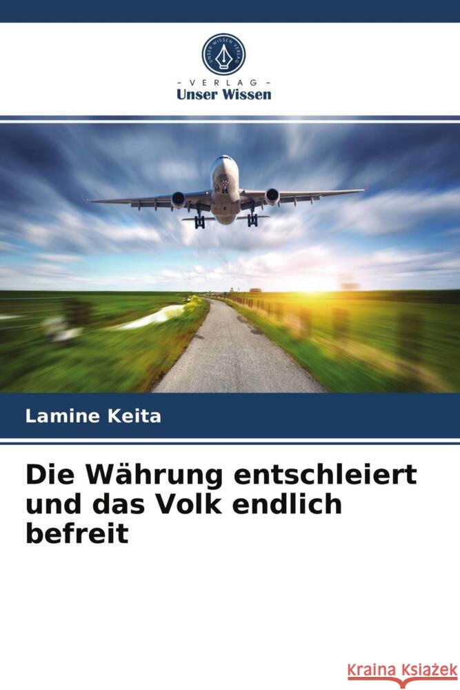 Die Währung entschleiert und das Volk endlich befreit Keita, Lamine 9786203956672