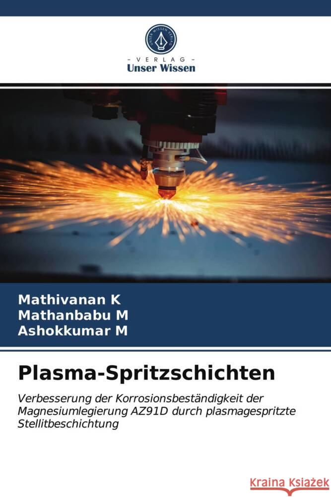 Plasma-Spritzschichten K, Mathivanan, M, Mathanbabu, M, Ashokkumar 9786203956795 Verlag Unser Wissen