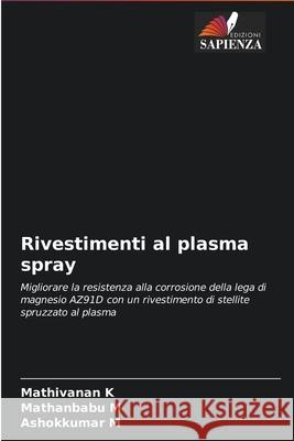 Rivestimenti al plasma spray Mathivanan K Mathanbabu M Ashokkumar M 9786203956825 Edizioni Sapienza