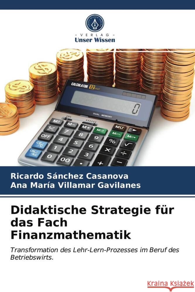 Didaktische Strategie für das Fach Finanzmathematik Sánchez Casanova, Ricardo, Villamar Gavilanes, Ana María 9786203957211