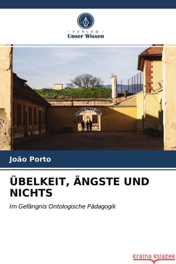 ÜBELKEIT, ÄNGSTE UND NICHTS Porto, João 9786203957921