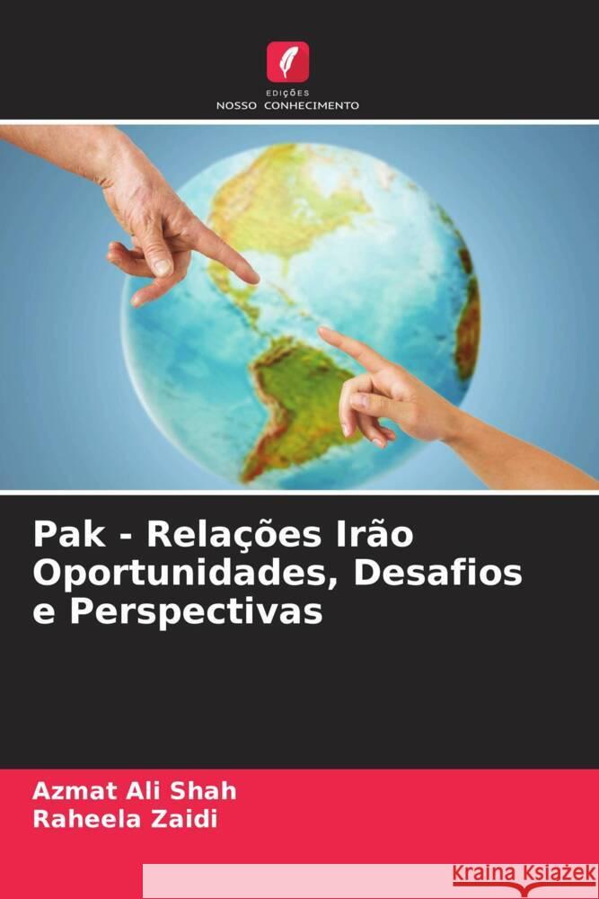 Pak - Relações Irão Oportunidades, Desafios e Perspectivas Shah, Azmat Ali, Zaidi, Raheela 9786203958010