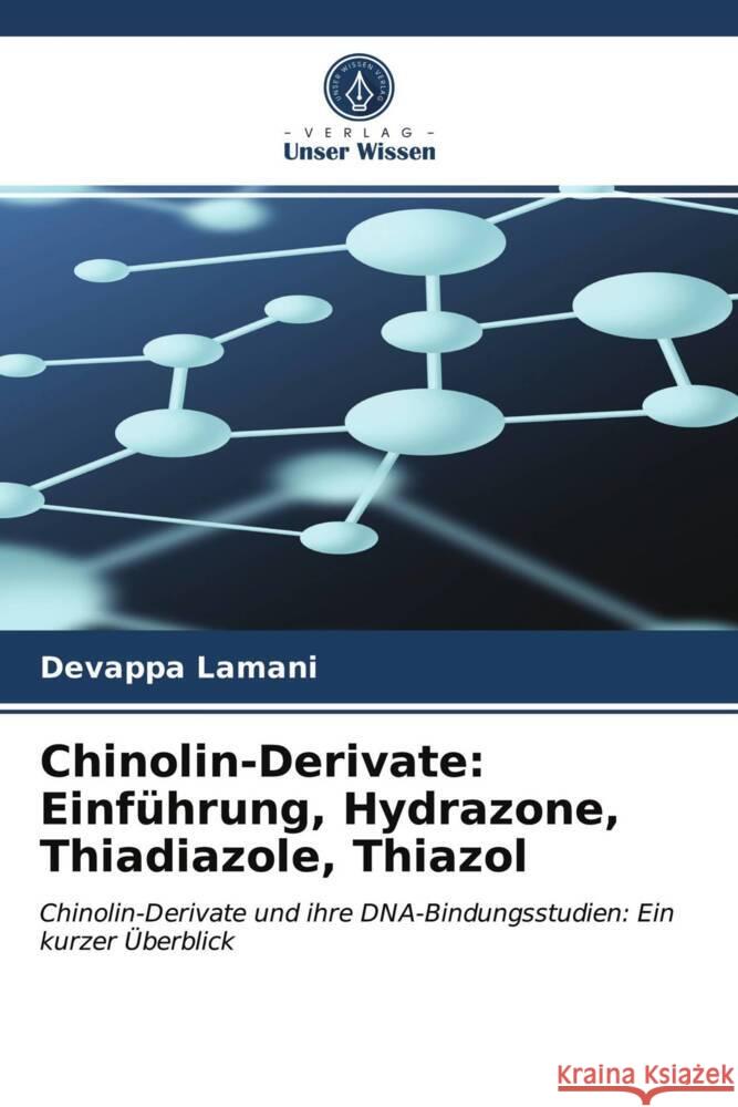 Chinolin-Derivate: Einführung, Hydrazone, Thiadiazole, Thiazol Lamani, Devappa 9786203958331