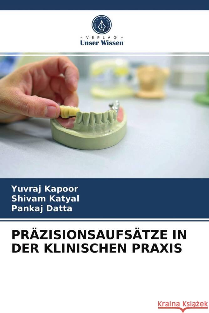 PRÄZISIONSAUFSÄTZE IN DER KLINISCHEN PRAXIS Kapoor, Yuvraj, Katyal, Shivam, Datta, Pankaj 9786203958973