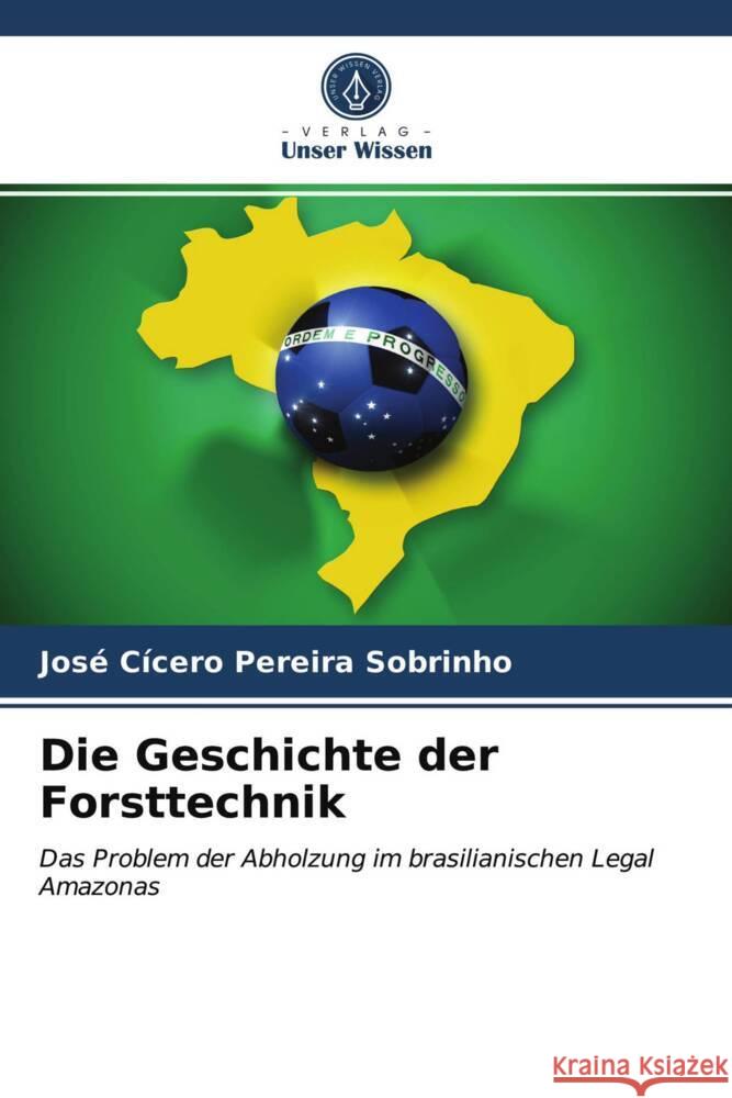 Die Geschichte der Forsttechnik Pereira Sobrinho, José Cícero 9786203959284