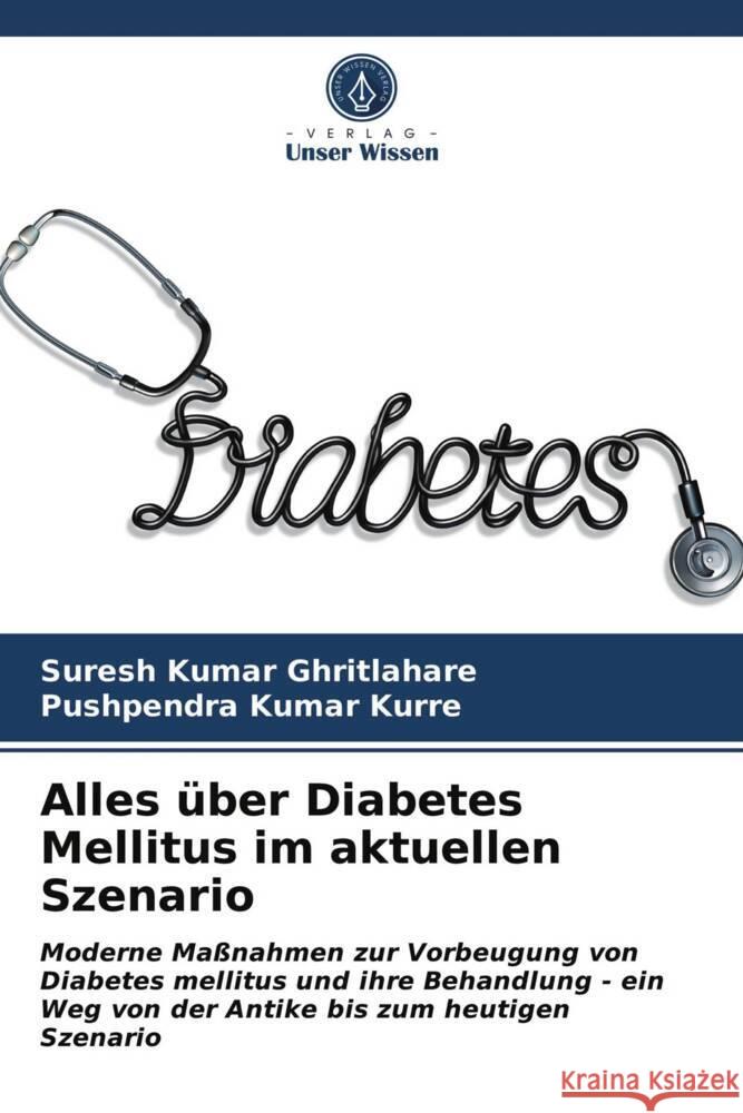 Alles über Diabetes Mellitus im aktuellen Szenario Ghritlahare, Suresh Kumar, Kurre, Pushpendra Kumar 9786203959345