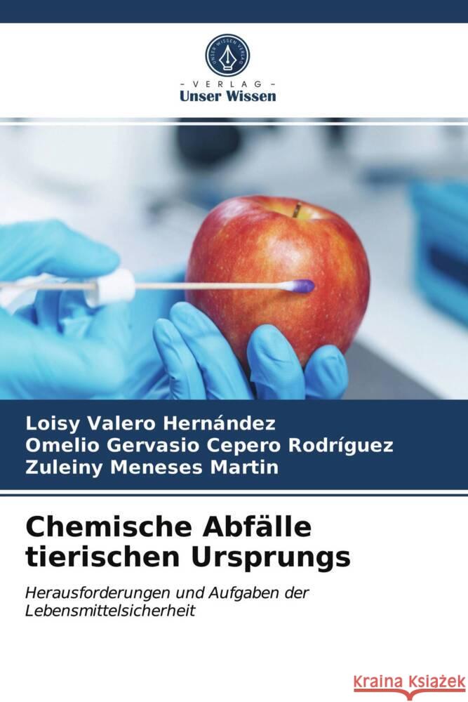 Chemische Abfälle tierischen Ursprungs Valero Hernández, Loisy, Cepero Rodríguez, Omelio Gervasio, Meneses Martin, Zuleiny 9786203960884