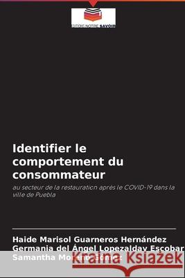 Identifier le comportement du consommateur Guarneros Hern Germania del  9786203960990