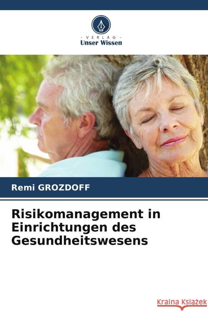 Risikomanagement in Einrichtungen des Gesundheitswesens Grozdoff, Rémi 9786203961652