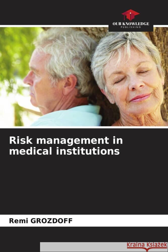 Risk management in medical institutions Grozdoff, Rémi 9786203961676