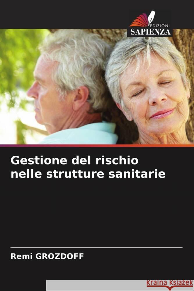 Gestione del rischio nelle strutture sanitarie Grozdoff, Rémi 9786203961690