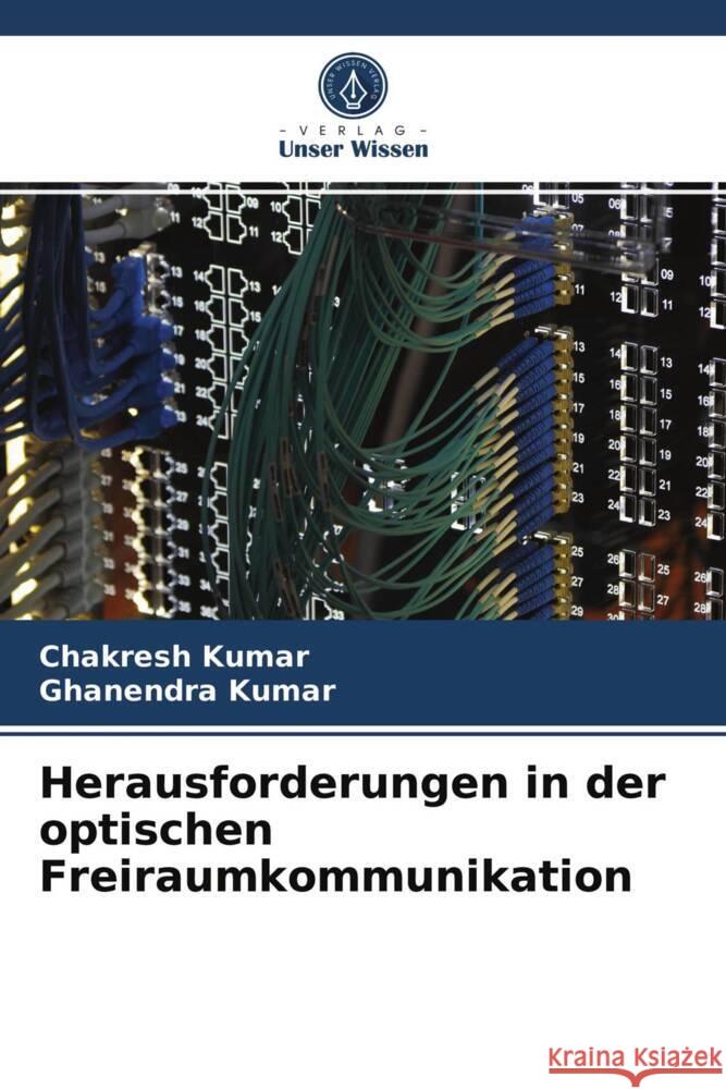 Herausforderungen in der optischen Freiraumkommunikation Kumar, Chakresh, Kumar, Ghanendra 9786203961706 Verlag Unser Wissen