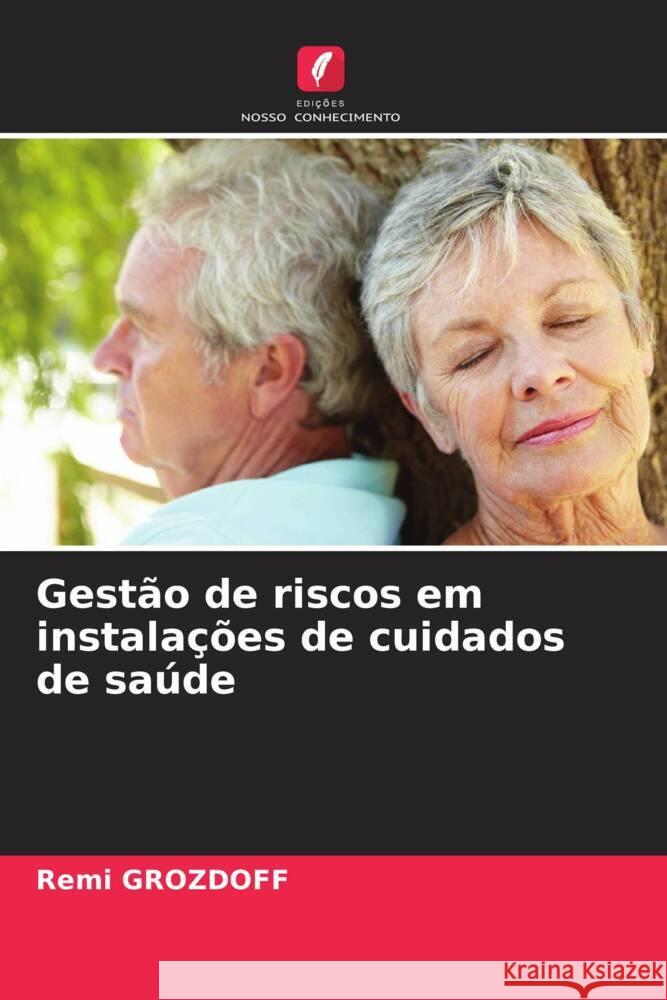 Gestão de riscos em instalações de cuidados de saúde Grozdoff, Rémi 9786203961713